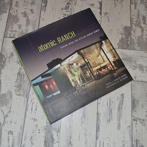 Atomic Ranch DESIGN IDEAS FOR STYLISH RANCH HOMES HARDBACK WITH DUST JACKET